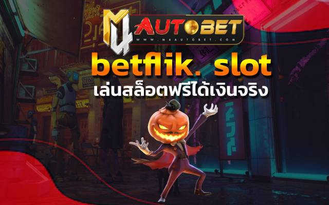 betflik. slot 24 ชั่วโมง